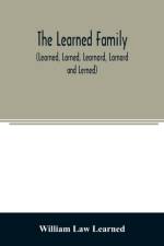 The Learned family (Learned, Larned, Learnard, Larnard and Lerned) being descendants of William Learned, who was of Charlestown, Massachusetts, in 1632 af William Law Learned