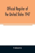 Official Register of the United States 1947; Persons Occupying administrative and Supervisory Positions in the Legislative, Executive, and Judicial Branches of the Federal Government, and in the District of Columbia Government, as of May 1, 1947 af Unknown