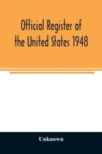 Official Register of the United States 1948; Persons Occupying administrative and Supervisory Positions in the Legislative, Executive, and Judicial Branches of the Federal Government, and in the District of Columbia Government, as of May 1, 1948 af Unknown