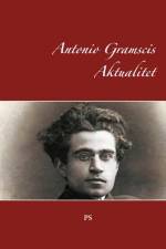 Antonio Gramscis Aktualitet