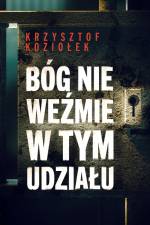 Bóg nie weźmie w tym udziału af Krzysztof Koziołek
