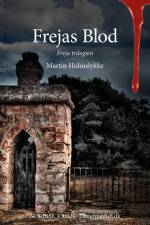 Frejas Blod - Freja-trilogien I af Martin Holmslykke