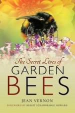 The Secret Lives of Garden Bees af Jean Vernon