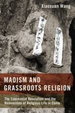 Maoism and Grassroots Religion af Xiaoxuan (Independent Scholar Wang