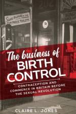 The Business of Birth Control af Claire L. Jones