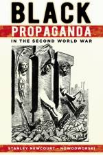 Black Propaganda in the Second World War af Stanley Newcourt-Nowodworski