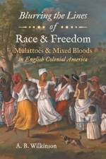 Blurring the Lines of Race and Freedom af A. B. Wilkinson