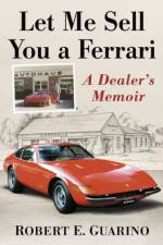 Let Me Sell You a Ferrari af Robert E. Guarino