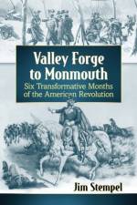Valley Forge to Monmouth af Jim Stempel