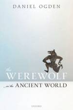 The Werewolf in the Ancient World af Daniel (Professor of Ancient History Ogden