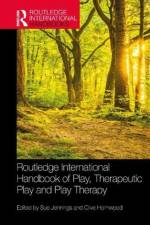 Routledge International Handbook of Play, Therapeutic Play and Play Therapy