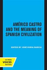 Americo Castro and the Meaning of Spanish Civilization