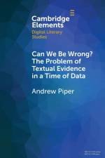 Can We Be Wrong? The Problem of Textual Evidence in a Time of Data af Andrew (McGill University Piper