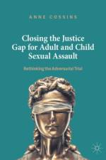 Closing the Justice Gap for Adult and Child Sexual Assault af Anne Cossins