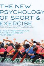 The New Psychology of Sport and Exercise