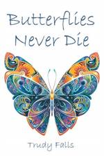 Butterflies Never Die af Trudy Falls