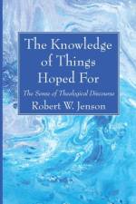 The Knowledge of Things Hoped For af Robert W Jenson