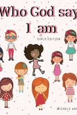 Who God says I am - Girls Edition af Michele Arnold