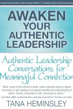 Awaken Your Authentic Leadership - Authentic Leadership Conversations for Meaningful Connection af Tana Lee Heminsley