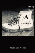 A Is for Apple af Matrinna Woods