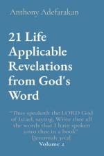 21 Life Applicable Revelations from God's Word af Anthony Adefarakan
