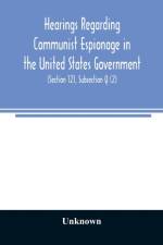 Hearings regarding Communist espionage in the United States Government. Hearings before the Committee on Un-American Activities House of Representatives Eightieth Congress Second Session. Public Law 601 (Section 121, Subsection Q (2)) af Unknown