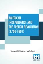 American Independence And The French Revolution (1760-1801) af Samuel Edward Winbolt