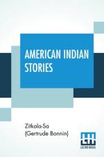American Indian Stories af Zitkala-Sa (Gertrude Bonnin)
