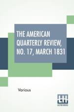 American Quarterly Review, No. 17, March 1831 af Various