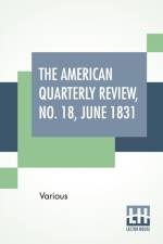 American Quarterly Review, No. 18, June 1831 af Various