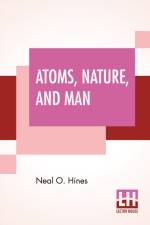 Atoms, Nature, And Man af Neal O Hines