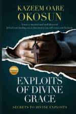 Exploits of Divine Grace af Kazeem O Okosun