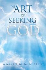 The Art of Seeking God af Aaron M M Butler