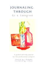 Journaling Through as a Professional Caregiver