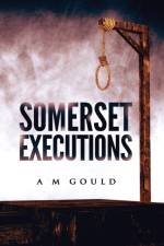 Somerset Executions af A M Gould