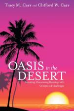 Oasis in the Desert af Clifford W Carr
