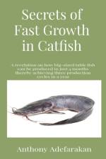 Secrets of Fast Growth in Catfish af Anthony O Adefarakan