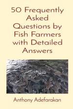 50 Frequently Asked Questions by Fish Farmers with Detailed Answers af Anthony O Adefarakan