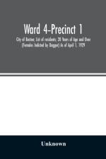 Ward 4-Precinct 1; City of Boston; List of residents; 20 Years of Age and Over (Females Indicted by Dagger) As of April 1, 1929 af Unknown