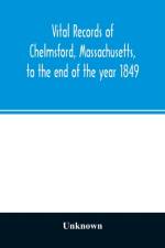 Vital records of Chelmsford, Massachusetts, to the end of the year 1849 af Unknown