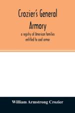 Crozier's general armory; a registry of American families entitled to coat armor af William Armstrong Crozier