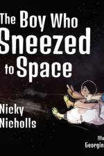 The Boy Who Sneezed To Space af Nicky Nicholls