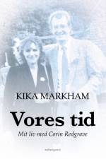Vores tid. Mit liv med Corin Redgrave af Kika Markham