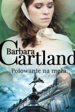 Polowanie na męża - Ponadczasowe historie miłosne Barbary Cartland af Barbara Cartland