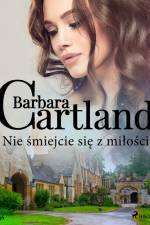 Nie śmiejcie się z miłości - Ponadczasowe historie miłosne Barbary Cartland af Barbara Cartland