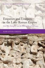 Emperors and Usurpers in the Later Roman Empire af Adrastos (Lecturer in Latin Literature Omissi