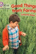 Good Things From Farms af Catherine Baker