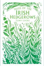 Tales of the Irish Hedgerows af Tony Locke
