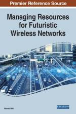 Managing Resources for Futuristic Wireless Networks