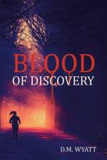 Blood of Discovery af D M Wyatt